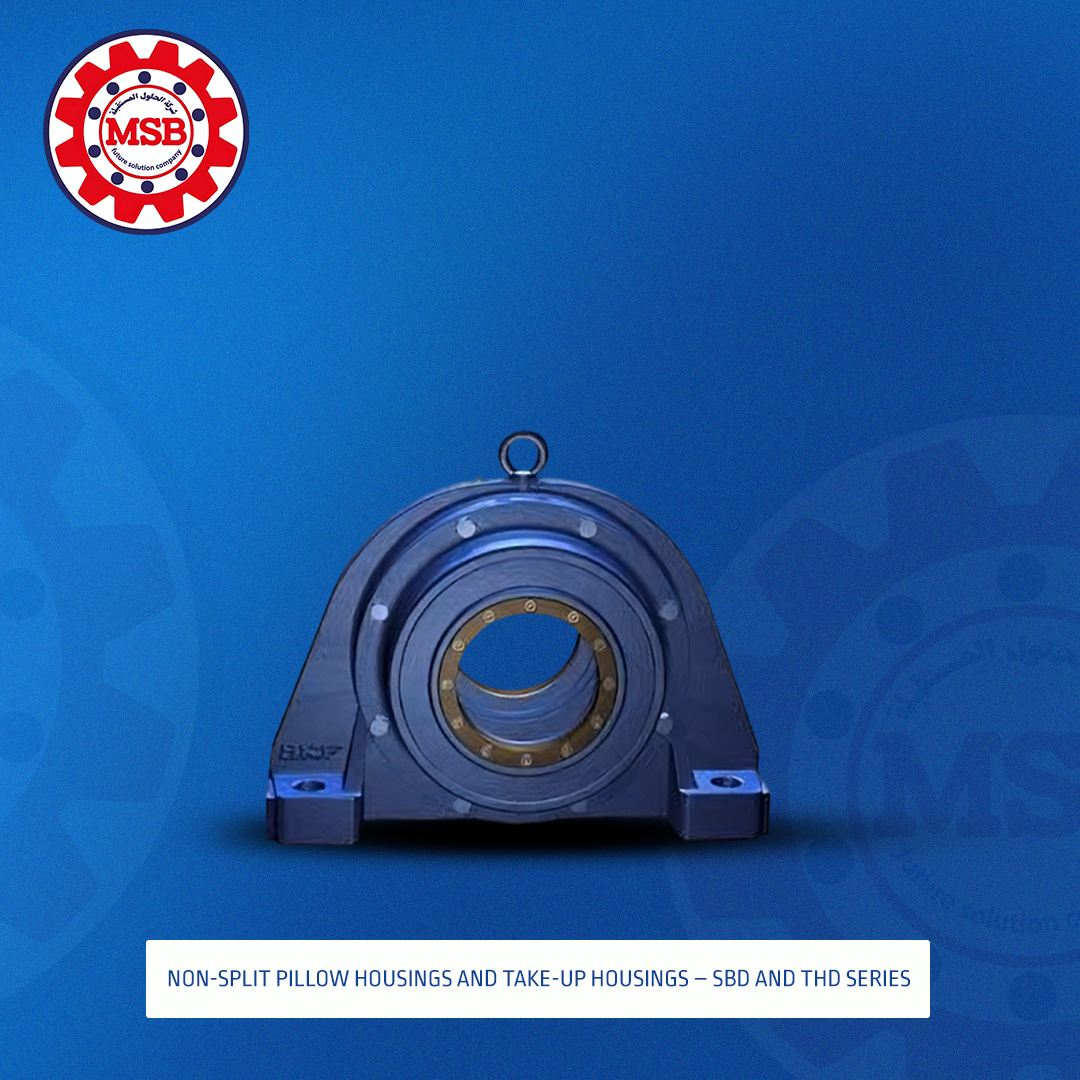 Non-split pillow housings and take-up housings – SBD and THD series NON - SPLIT PILLOW HOUSINGS AND TAKE - UP HOUSINGS - SBD AND THD SERIES